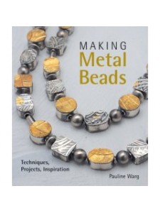 Making Metal Beads- Techniques  Projects