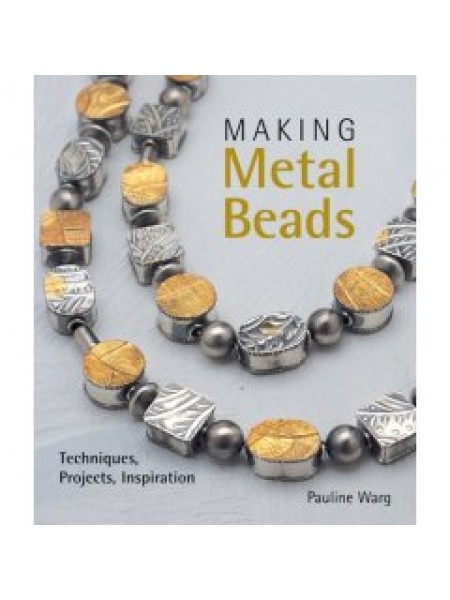 Making Metal Beads- Techniques  Projects